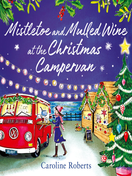 Title details for Mistletoe and Mulled Wine at the Christmas Campervan by Caroline Roberts - Available